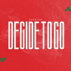 Decide to Go