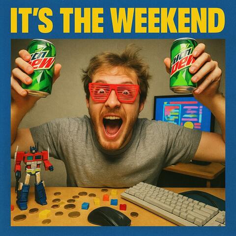 It's The Weekend