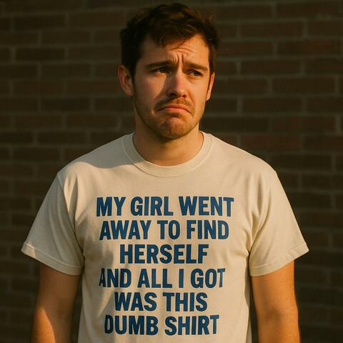 All I Got Was This Dumb Shirt