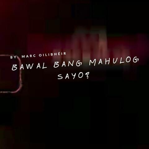 Bawal bang mahulog sayo