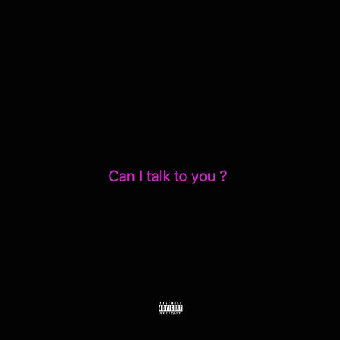 Can I talk to you