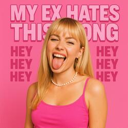 My Ex Htmayes This Song