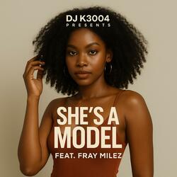 She's A Model (feat. Fray Milez)