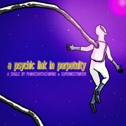 a psychic link in perpetuity