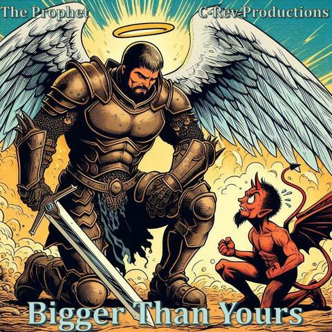 Bigger Than Yours (feat. The Prophet)