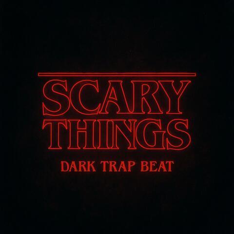 Scary Things