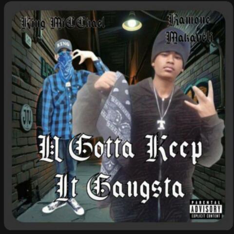U Gotta Keep it Gangsta (feat. OG King MiCCael)