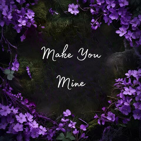 Make You Mine