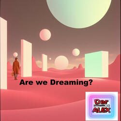 Are we Dreaming