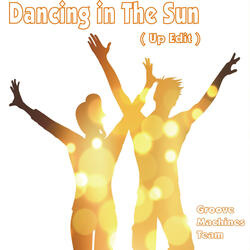 Dancing in The Sun (Up Edit)