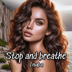 Stop and breathe