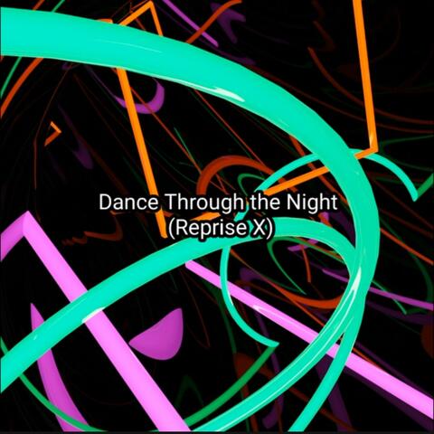 Dance Through the Night (Reprise X)