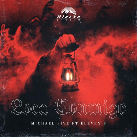 Loca Conmigo (feat. Eleven B)