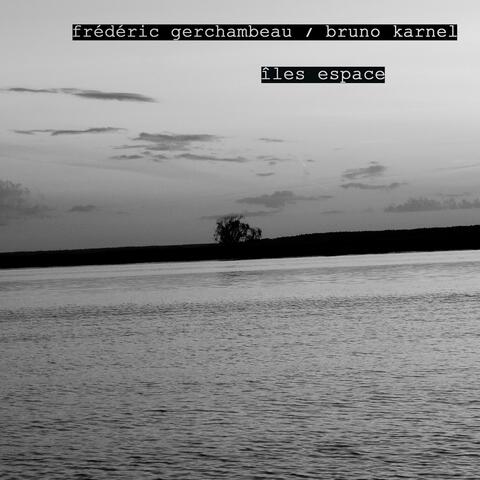 Îles espace (feat. Frédéric Gerchambeau)