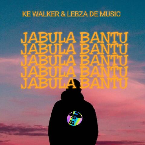 JABULA BANTU (feat. Lebza De Music)