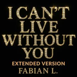I Can't Live Without You (Extended Version)