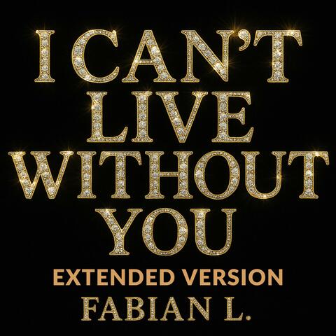 I Can't Live Without You (Extended Version)