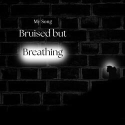 Bruised but Breathing