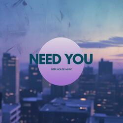 Need You