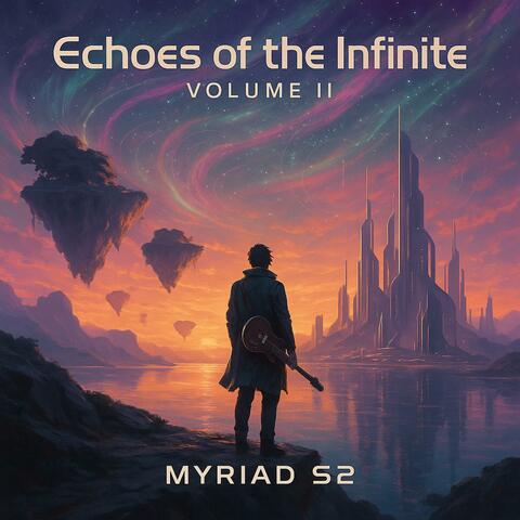 Echoes of the Infinite: Volume II