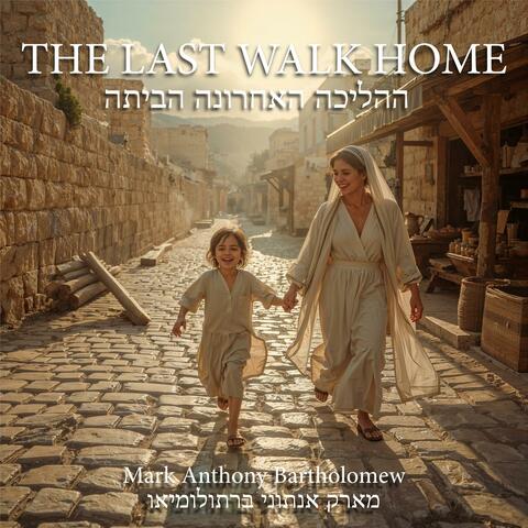 THE LAST WALK HOME