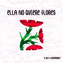 ella no quiere flores