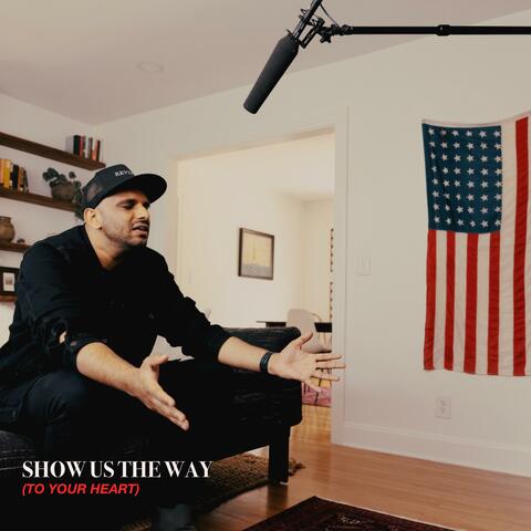SHOW US THE WAY (TO YOUR HEART)