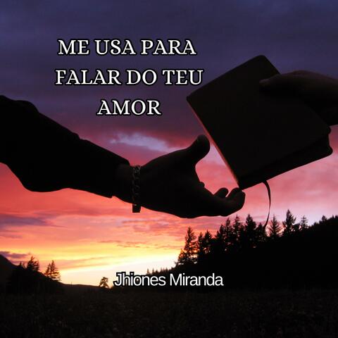 Me usa para falar do teu amor