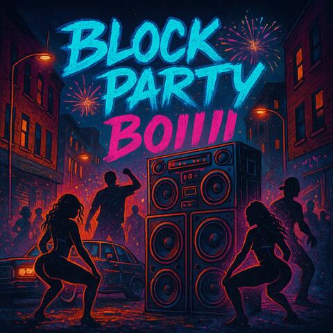 BLOCK PARTY BOIIII