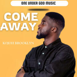 Come away