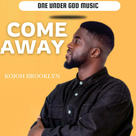 Come away