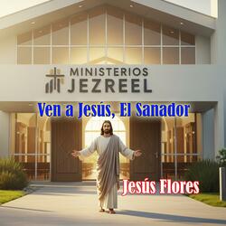 Ven a Jesús, El Sanador