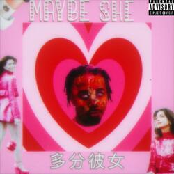 Maybe She