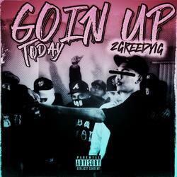 Goin Up Today