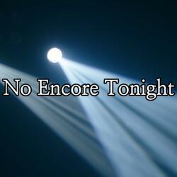 No Encore Tonight