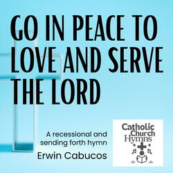 Go in Peace to Love and Serve the Lord