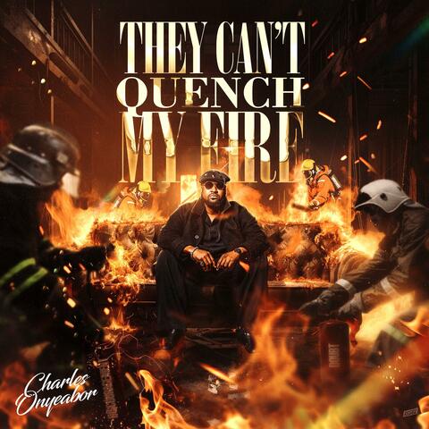 They Can't Quench My Fire