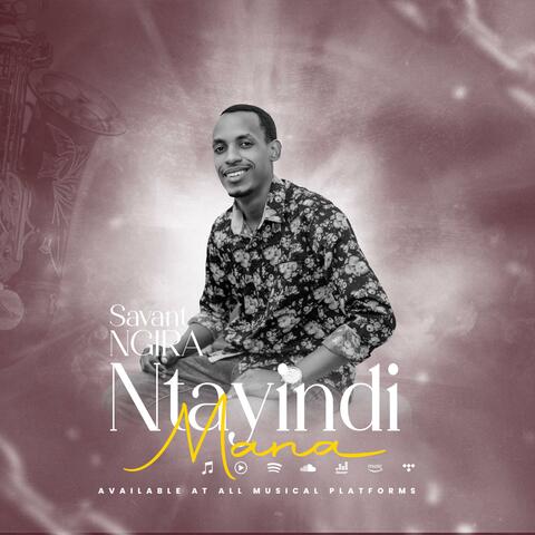NTAYINDI MANA BY SAVANT NGIRA (feat. UWAMAHORO ANGE)