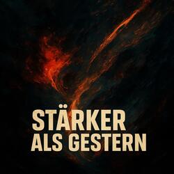 Stärker als Gestern