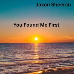 You Found Me First
