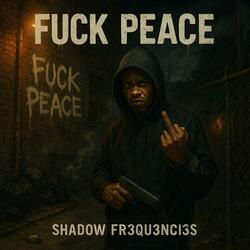 FUCK PEACE