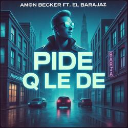 Pide Q Le De (feat. El Barajaz)