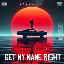 GET MY NAME RIGHT (PROD LOTHAR)