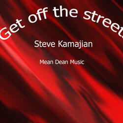 Get off the street
