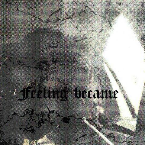 Feelings Became ¿