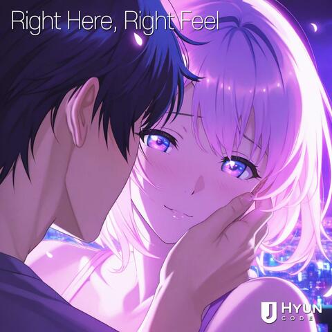Right Here, Right Feel
