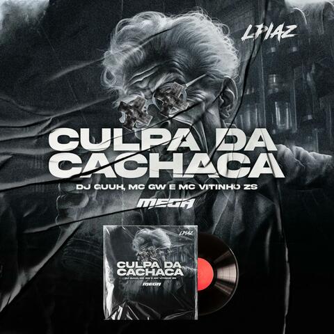 MEGA CULPA DA CACHAÇA