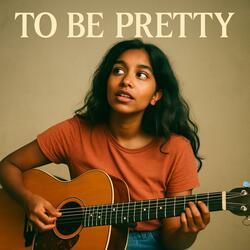 To Be Pretty