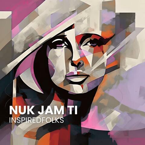 NUK JAM TI