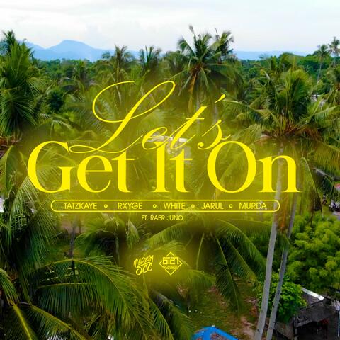 Let's Get it On (feat. Tatzkaye, 6127 Records, Raer Juno & Rxyge)